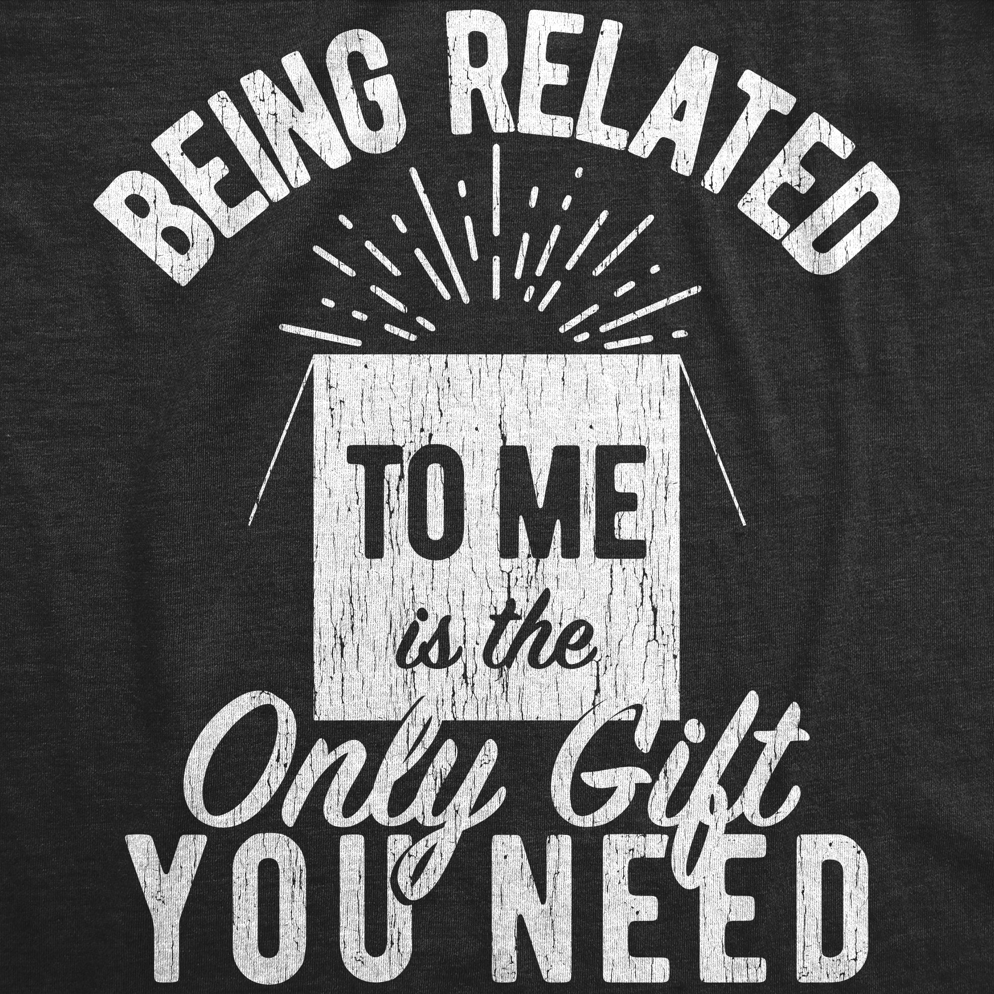 Binmarts Being Related To Me Is The Only Gift You Need Men's T Shirt - Image 3