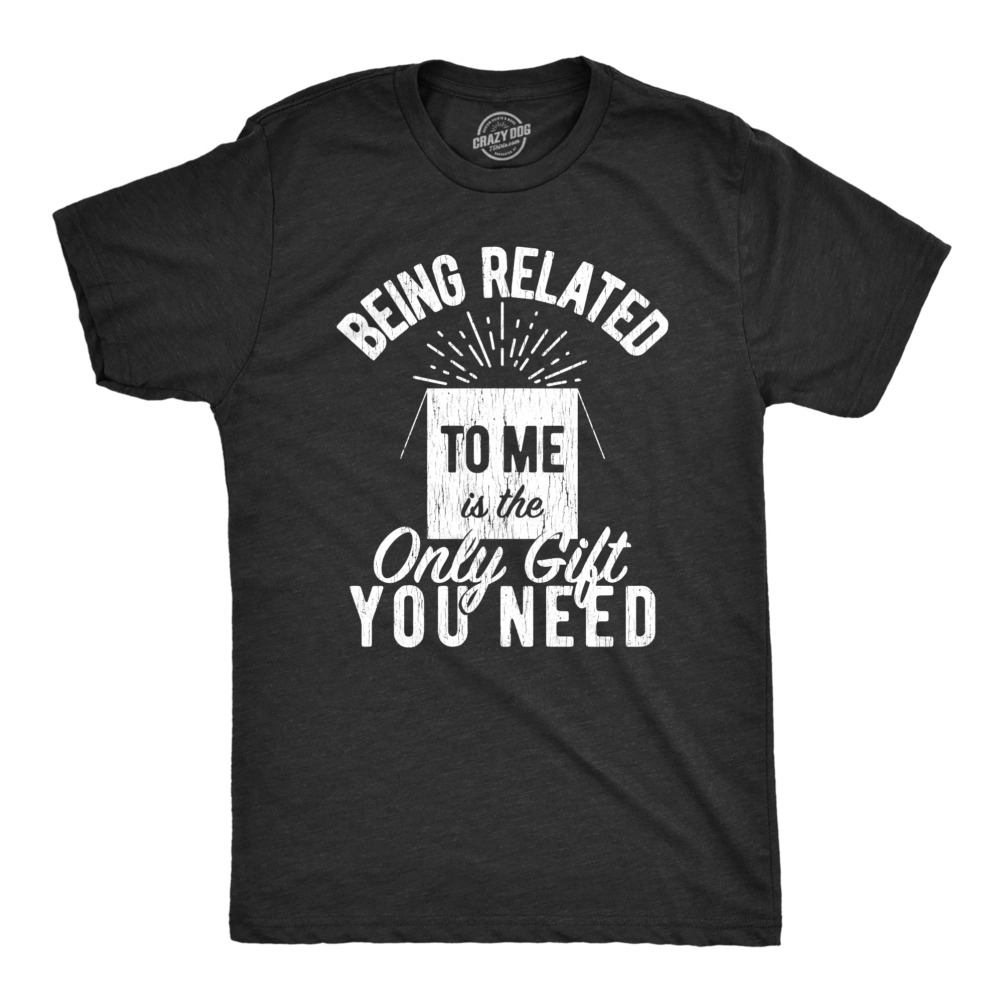 Binmarts Being Related To Me Is The Only Gift You Need Men's T Shirt
