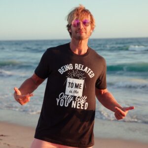 Alternative view of Binmarts Being Related To Me Is The Only Gift You Need Men's T Shirt