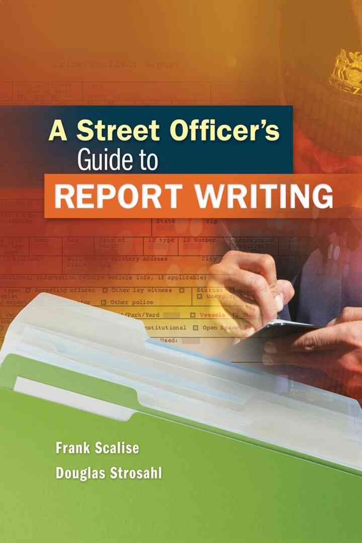 A Street Officer's Guide to Report Writing 1st Edition