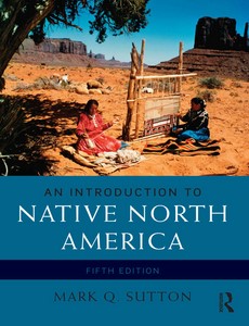 An Introduction to Native North America 5th Edition by Mark Q. Sutton