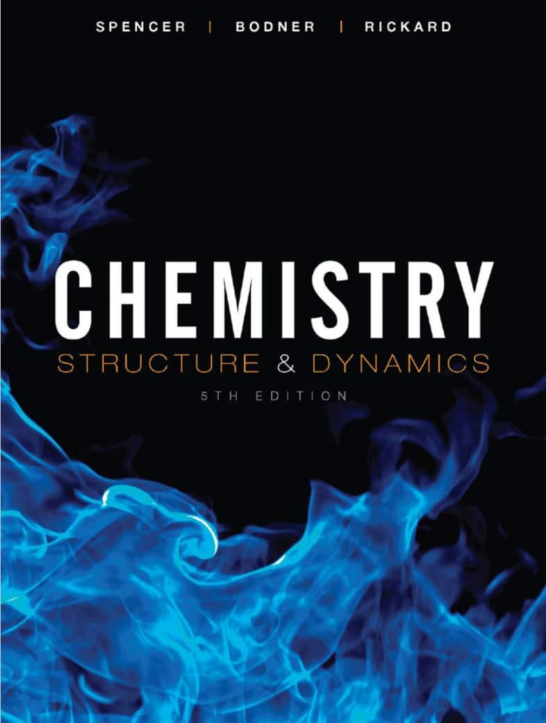 Chemistry: Structure and Dynamics ? 5th Edition ? James Spencer, Lyman Rickard, George Bodner