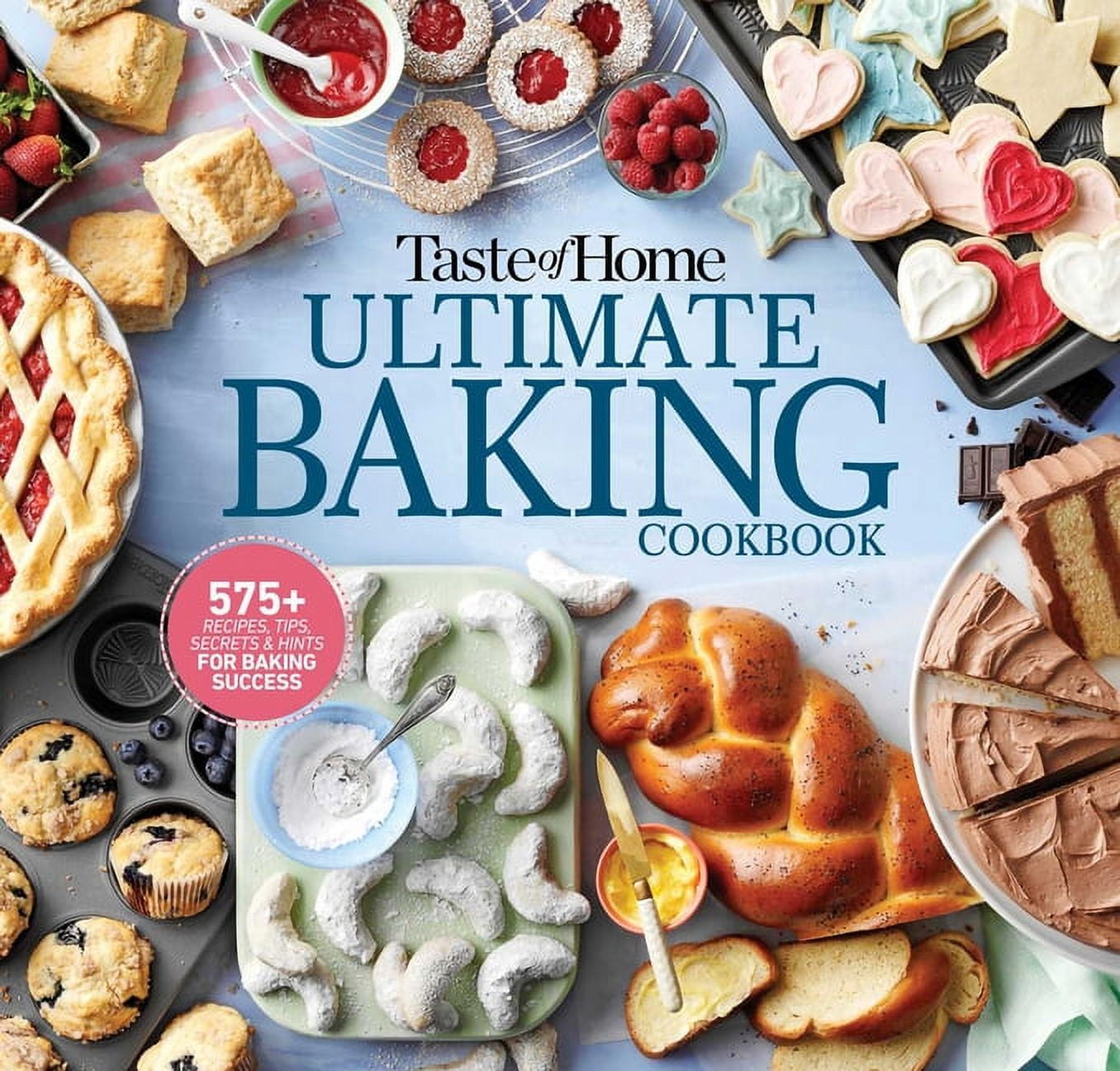 Taste of Home Ultimate Baking Cookbook: 575+ Recipes, Tips & Secrets (Spiral-Bound)