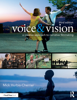 Voice & Vision: A Creative Approach to Narrative Filmmaking, 3rd Edition