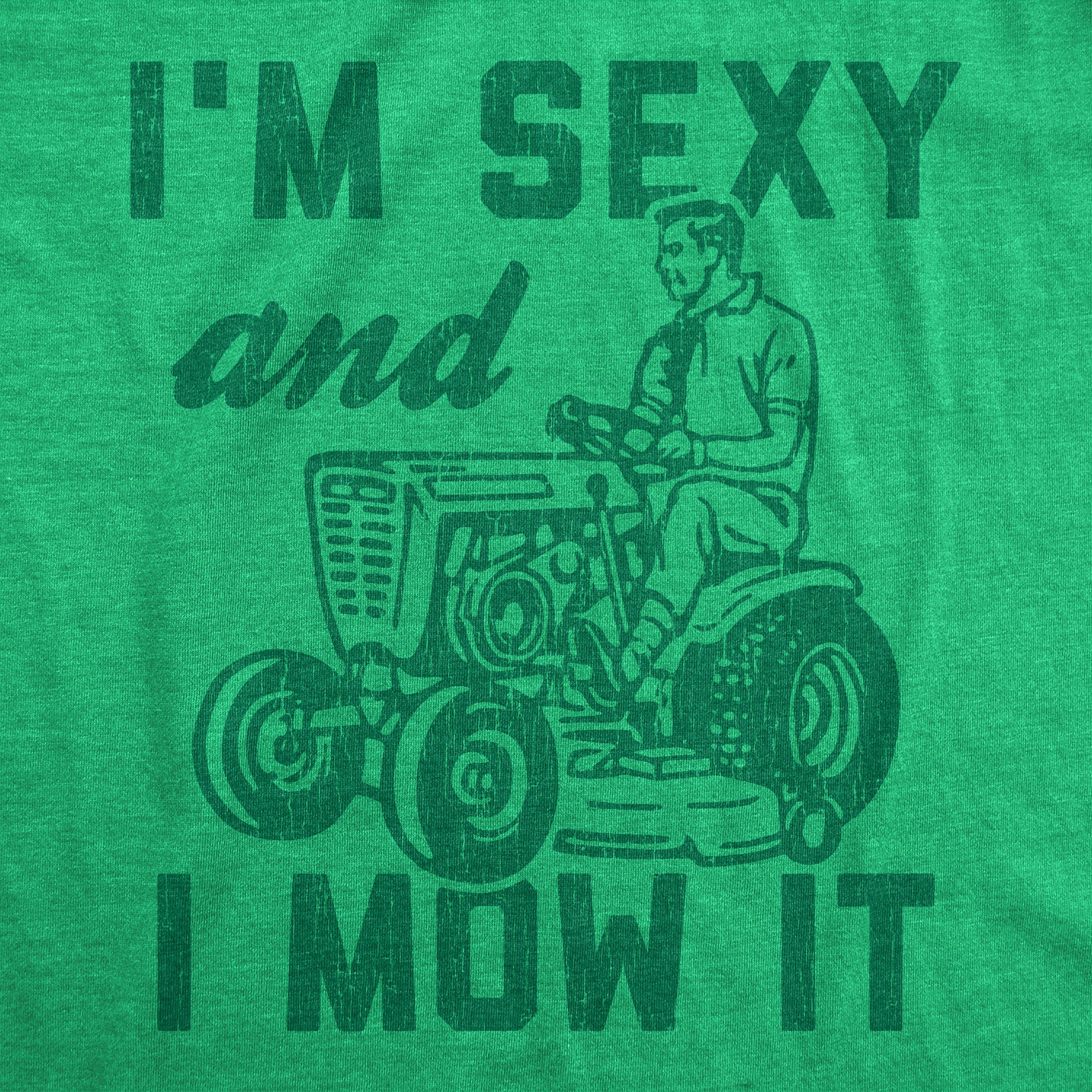 Alternative view of I'm Sexy And I Mow It Funny Lawn Mower Dad Men's Graphic T-Shirt
