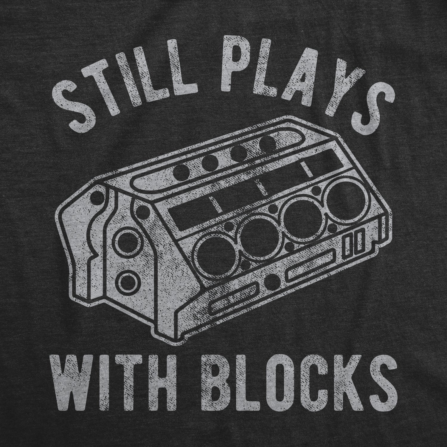 Alternative view of Still Plays With Blocks Funny Mechanic Car Lover Men's Graphic T-Shirt